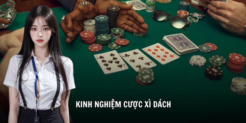 Kinh nghiệm cược xì dách
