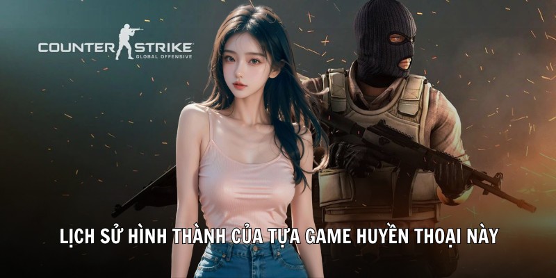 Lịch sử hình thành của tựa game huyền thoại này